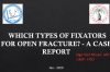 Which types of fixators for open fracture - A case report